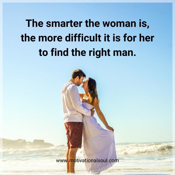 The smarter the woman