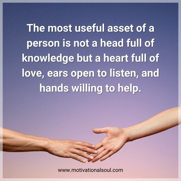 Quote: The most
useful asset of
a person is not a
head
