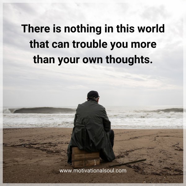 Quote: There
is nothing
in this world
that can trouble