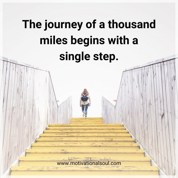 Quote: The
journey of
a thousand
miles begins
with a