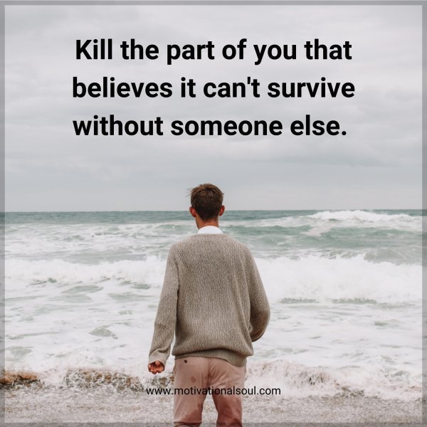 Quote: Kill the
part of you that
believes it can’t