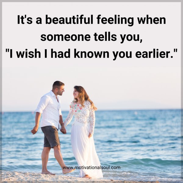 Quote: It’s a
beautiful feeling,
when someone tells
