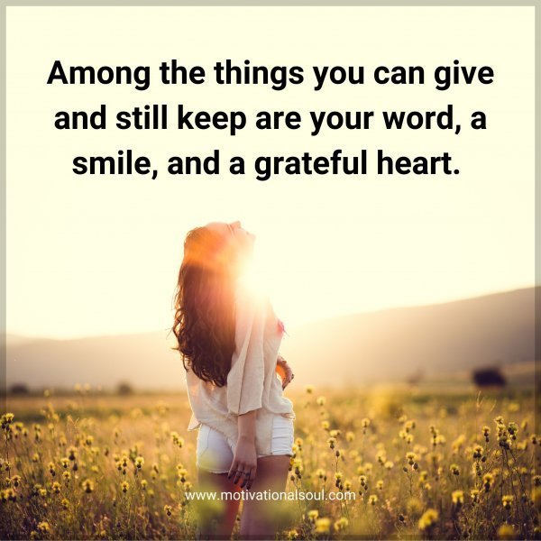 Quote: Among the
things you can
give and still
keep are