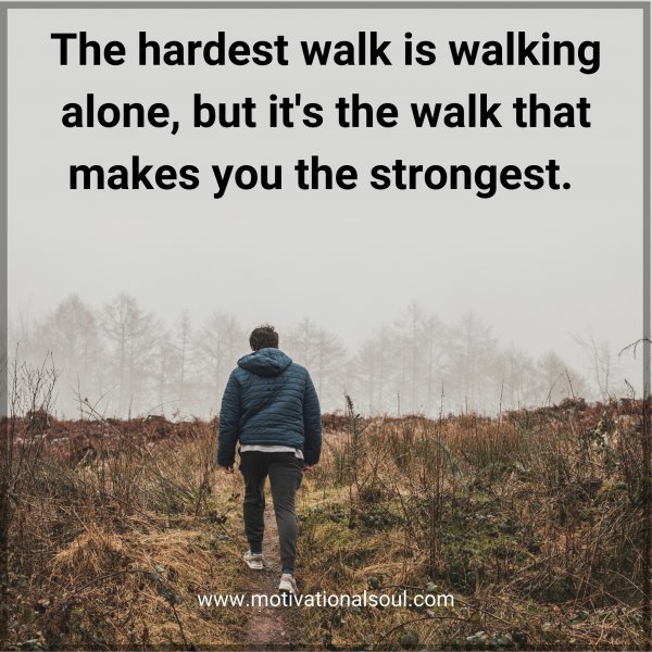 The hardest walk is