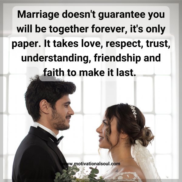 Quote: Marriage doesn’t
guarantee you will be
together