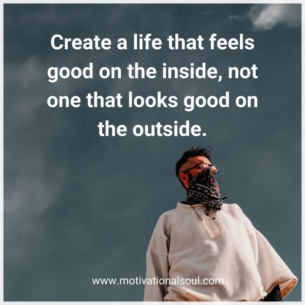 Create a life that feels