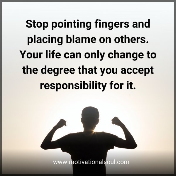 Quote: Stop pointing
fingers and placing
blame on others. Your