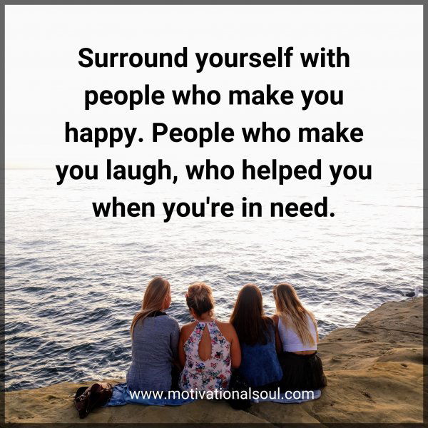 Surround yourself