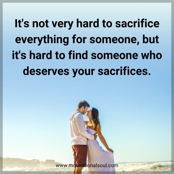 It's not very hard to sacrifice everything for someone