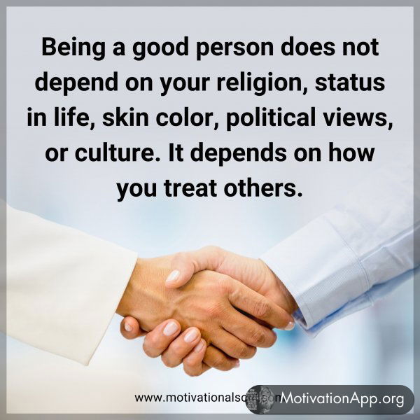 Being a good person does not depend on your religion