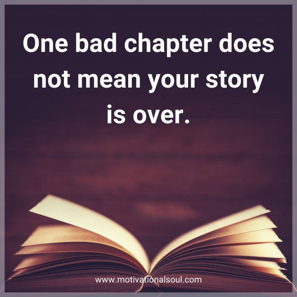 One bad chapter does not mean your story is over.