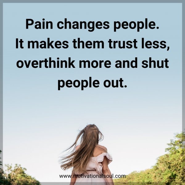 Pain changes people. It makes them trust less