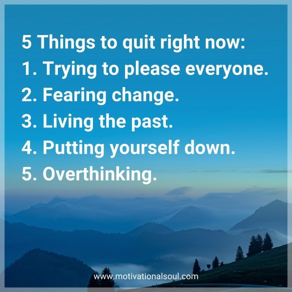 5 Things to quit right now: