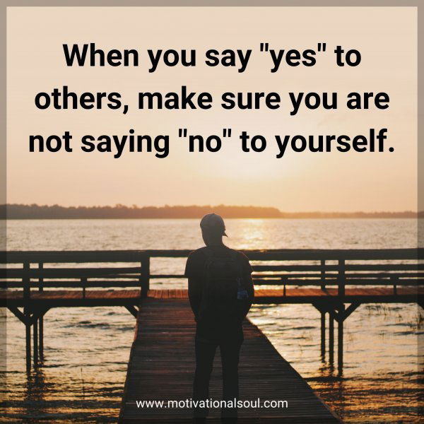 When you say "yes" to others