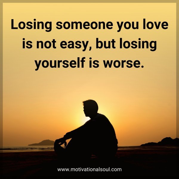 Losing someone you love is not easy