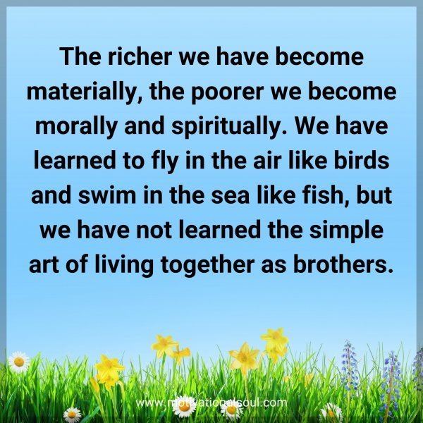 The richer we have become materially
