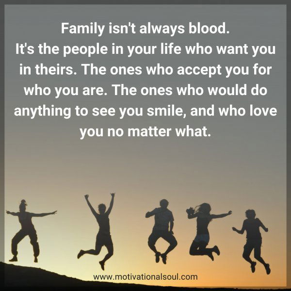 Family isn't always blood.