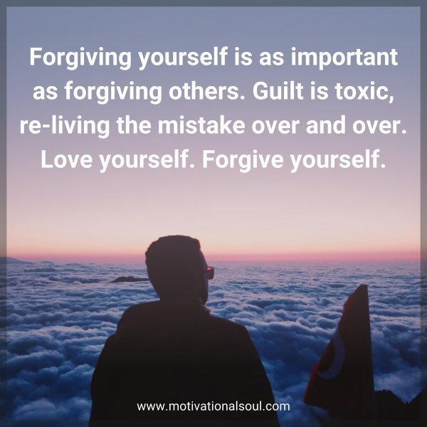 Quote: Forgiving yourself is as
important as forgiving
others.