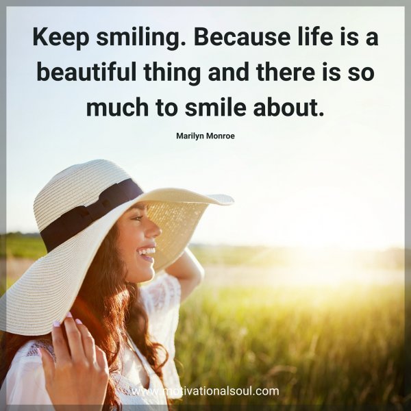 Keep smiling.