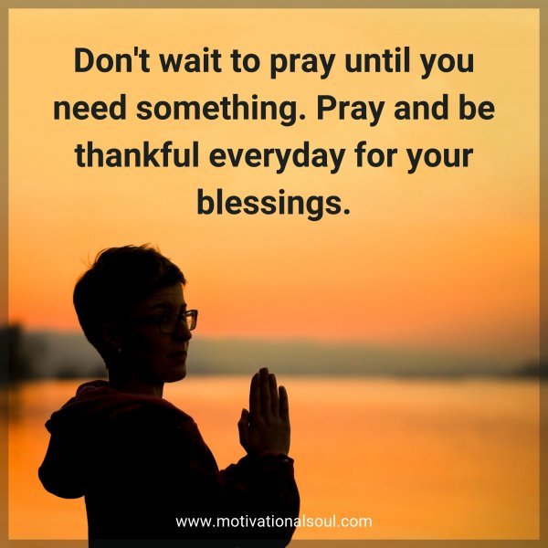 Don't wait to pray until