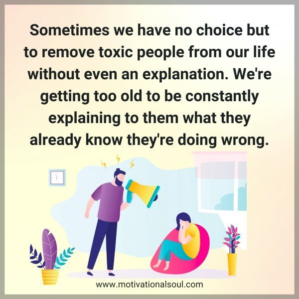Quote: Sometimes we have no choice
but to remove toxic people from