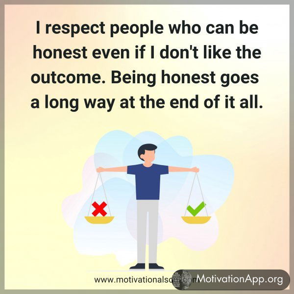 I respect people who