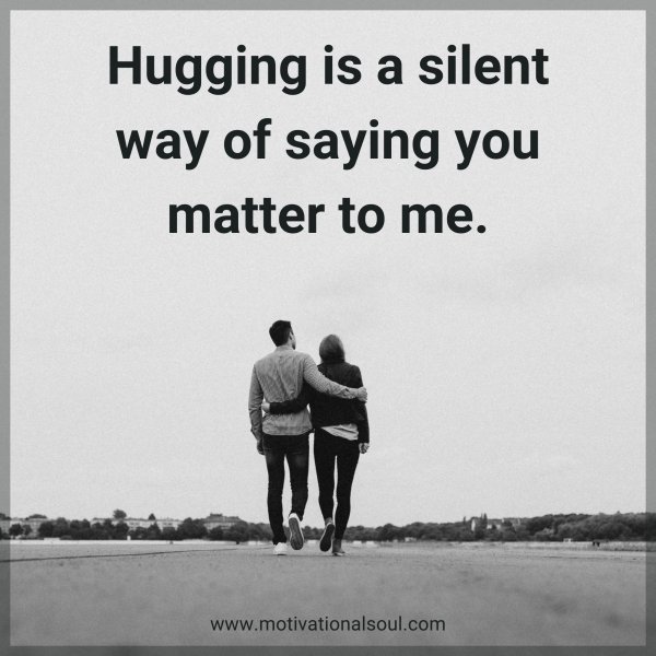 Hugging is a silent