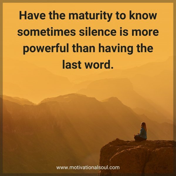 Have the maturity