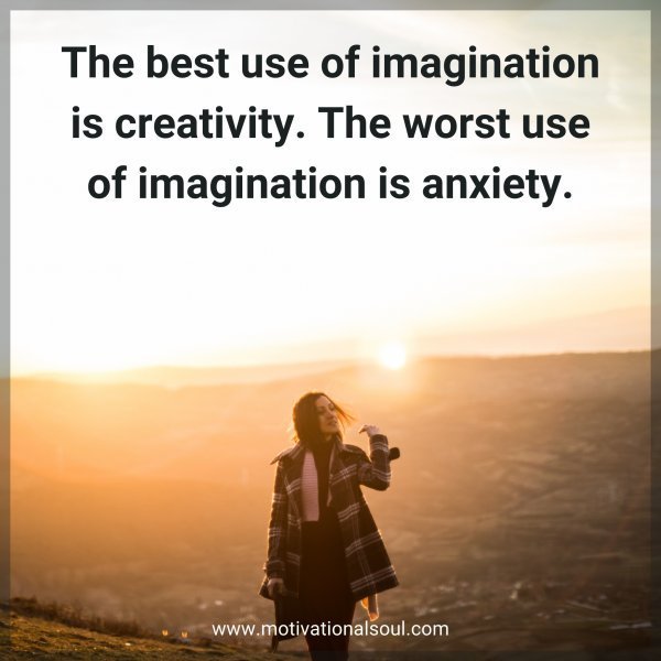 Quote: The best use of
imagination is
creativity. The