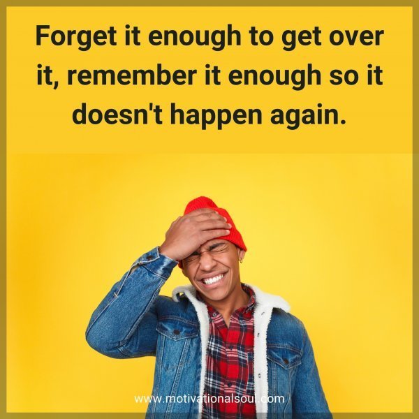 Forget it enough