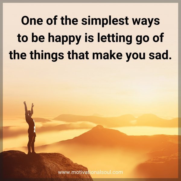 Quote: One of the
simplest ways
to be happy
is letting go