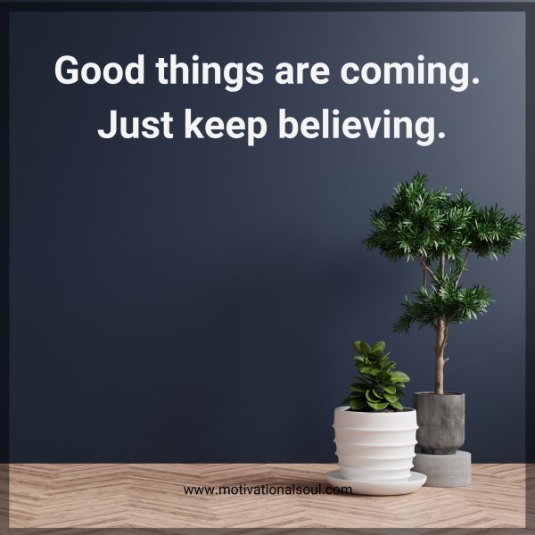 Good things are