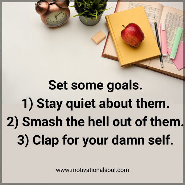 Set some goals.