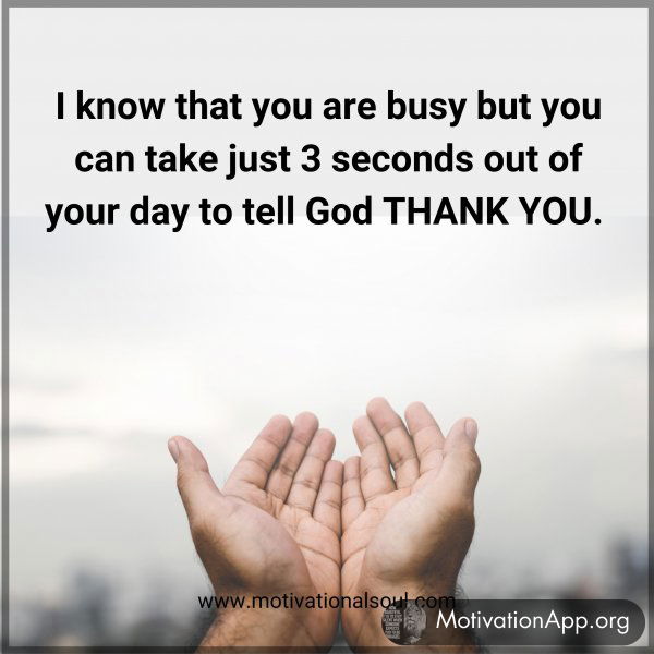 I know that you are busy