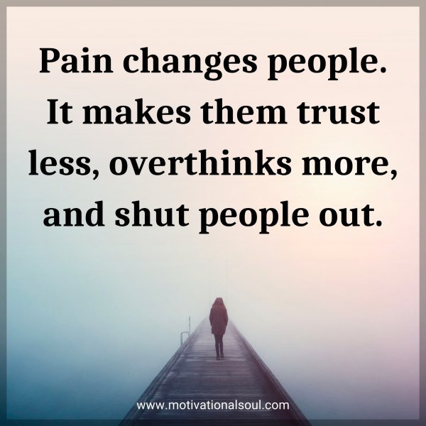 Pain changes people. It makes them trust less