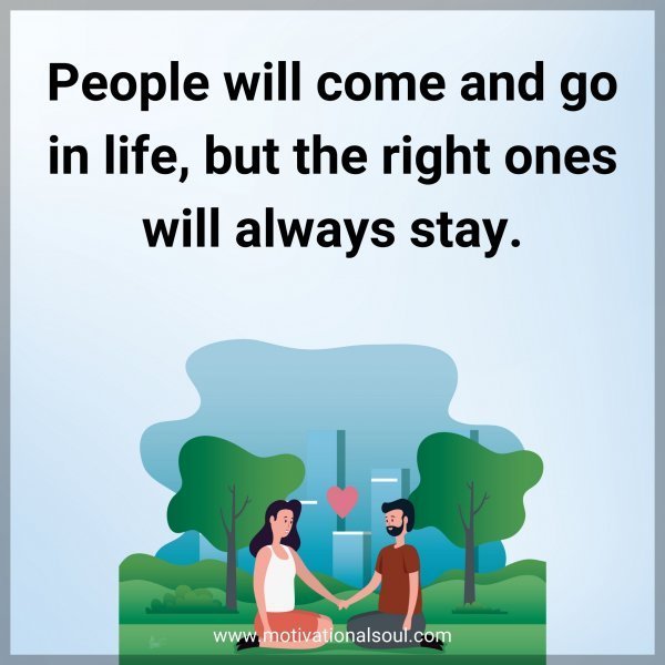 People will come and go in life