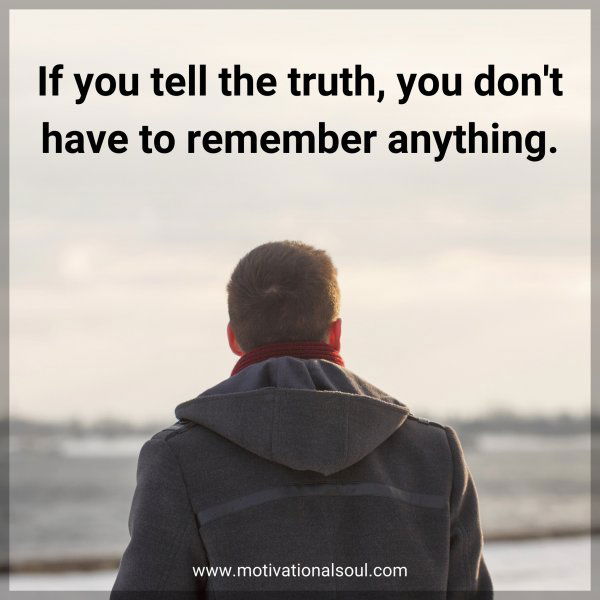 If you tell the truth