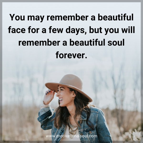You may remember a beautiful face for a few days