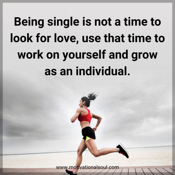 Being single is not a time to look for love