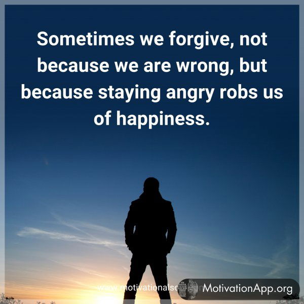 Sometimes we forgive