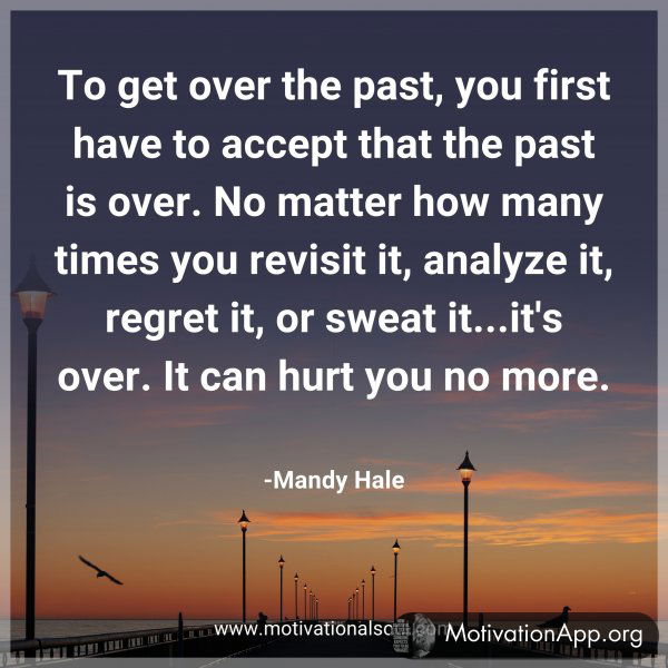 To get over the past