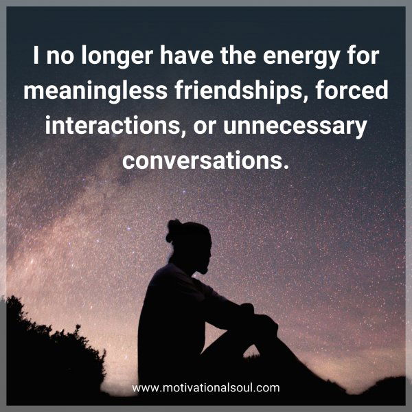 I no longer have the energy for meaningless friendships