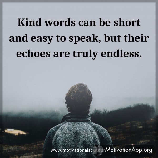 Kind words can be short and easy to speak