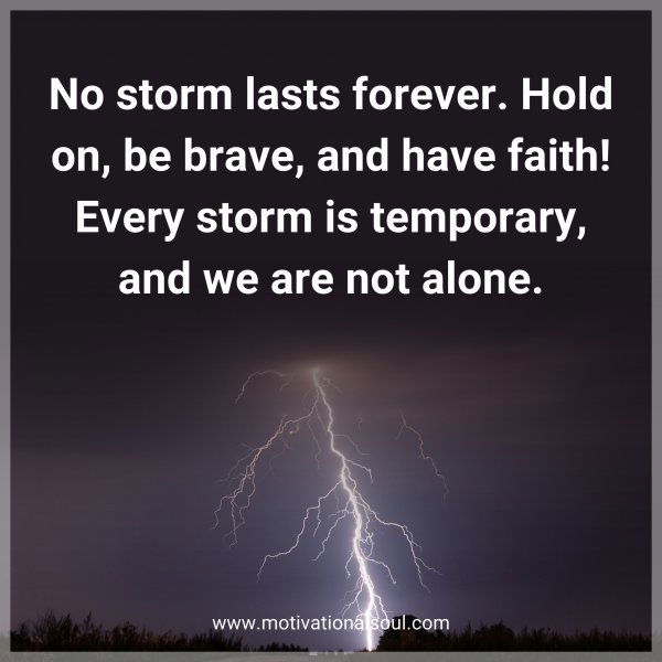 No storm lasts forever. Hold on