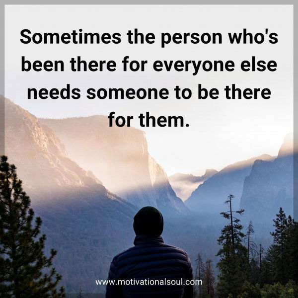 Sometimes the person who's been there for everyone else needs someone to be there for them.