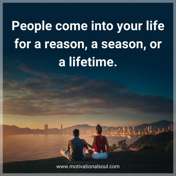 People come into your life for a reason