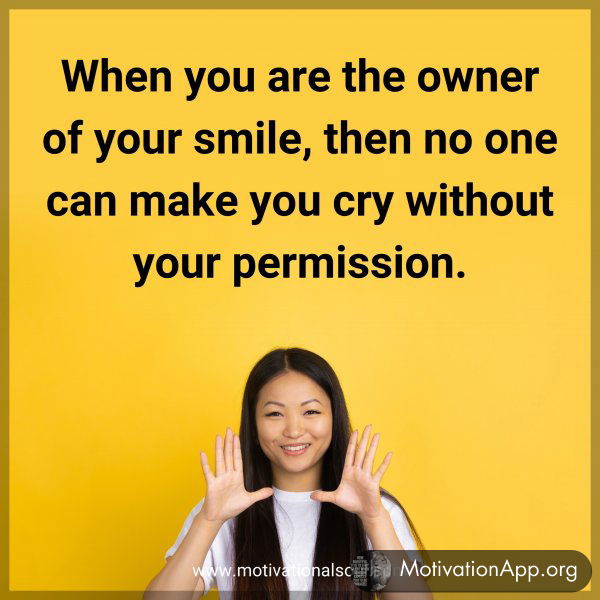 When you are the owner of your smile