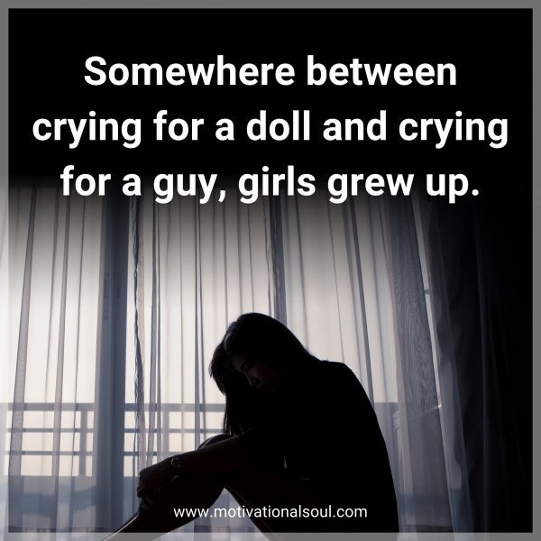 Somewhere between crying for a doll and crying for a guy