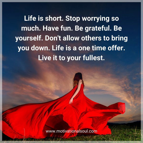 Life is short. Stop