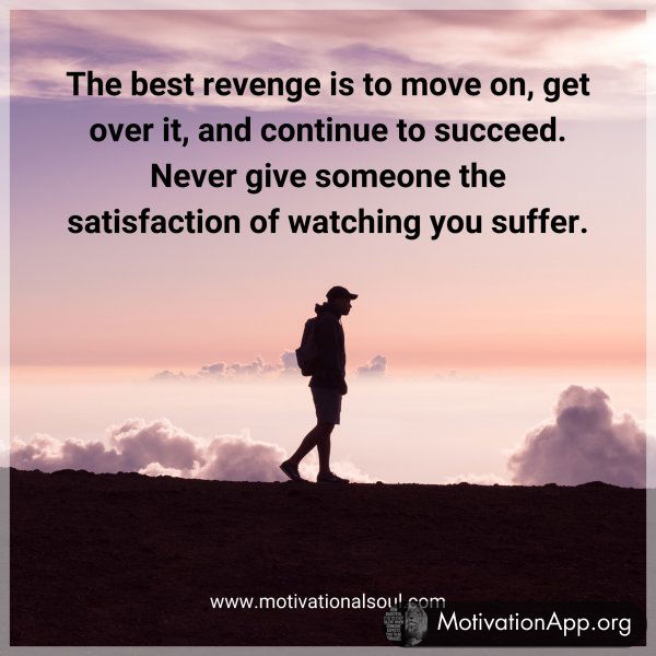 The best revenge is